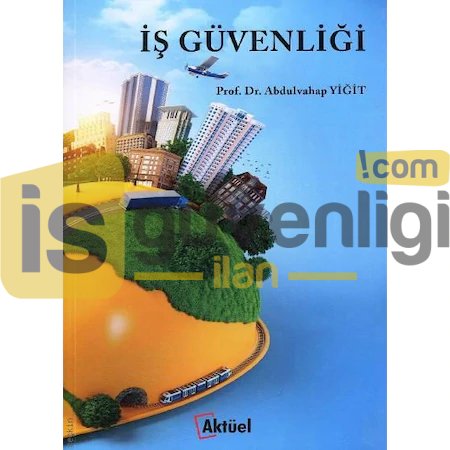 İş Güvenliği 2.EL KİTAP ÇOK İYİ DURUMDA